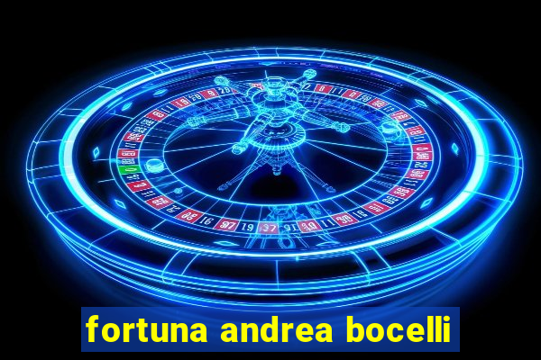 fortuna andrea bocelli